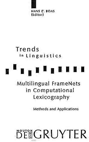 Multilingual FrameNets in Computational Lexicography Methods and Applications