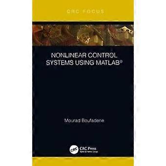 Nonlinear Control Systems Using Matlab - Mourad Boufadene - Hardcover - en Book