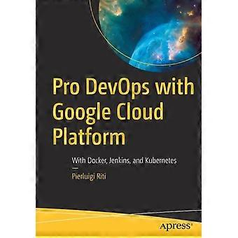 Pro Devops With Google Cloud Platform With Docker Jenkins And Kubernetes - Pierluigi Riti - Paperback - en Book