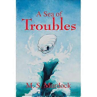 A sea of troubles