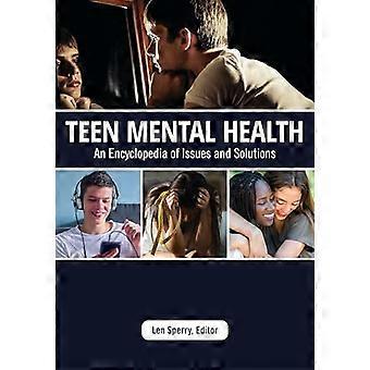 Teen Mental Health An Encyclopedia of Issues and Solutions