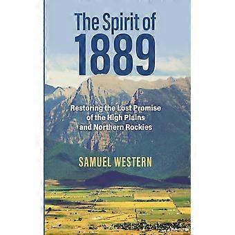 The Spirit Of 1889 Restoring The Lost Promise Of The High Plains And Northern Ro - Samuel Western - Hardcover - English Book - History