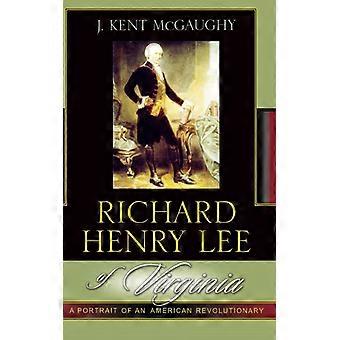 Richard Henry Lee av Virginia: Et portrett av en amerikansk revolusjonær - Kent J. McGaughy - Innbundet - Engelsk bok - Historie
