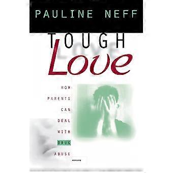 Tough Love Revised Edition How Parents Can Deal With Drug Abuse - Pauline Neff - Paperback - en Book