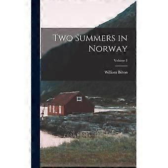 Two Summers In Norway Volume 1 - William Bilton - Hardcover - English Book - History