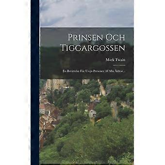 Prinsen Och Tiggargossen En Berttelse Fr Unga Personer Af Alla Ldrar - Mark Twain - Hardcover - English Book - History