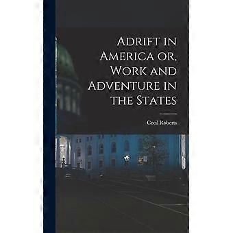 Adrift In America Or Work And Adventure In The States - Cecil Roberts - Hardcover - English Book - History