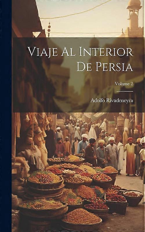 Viaje Al Interior De Persia Volume 2