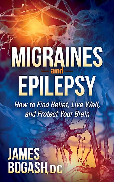 Migraines And Epilepsy by James Bogash Paperback Book
