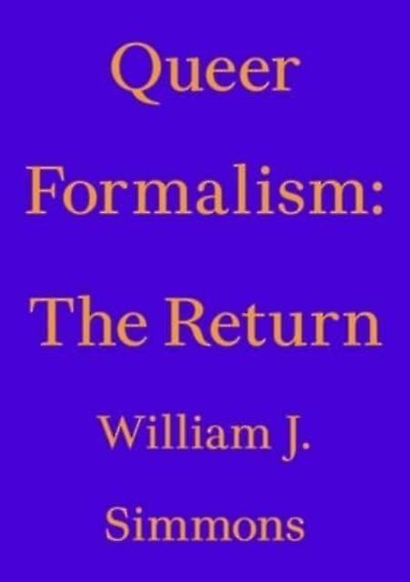 Queer Formalism The Return by William J. Simmons Paperback