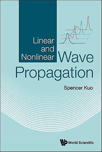Linear And Nonlinear Wave Propagation by Kuo & Spencer P New York Univ & Usa Hardback Book