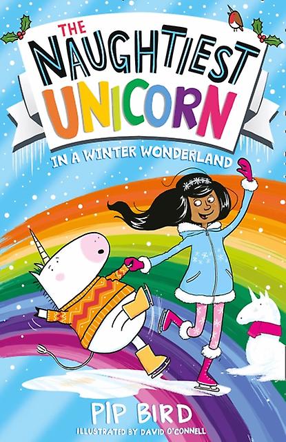 The Naughtiest Unicorn In A Winter Wonderland by Pip Bird Paperback