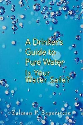 A Drinkers Guide to Pure Water Is Your Water Safe