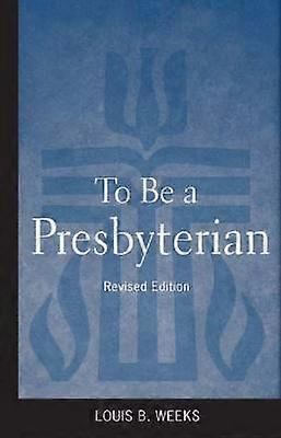 To Be a Presbyterian Revised Edition