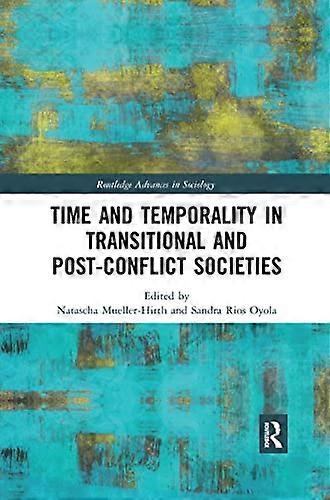 Time and Temporality in Transitional and Post Conflict Societies