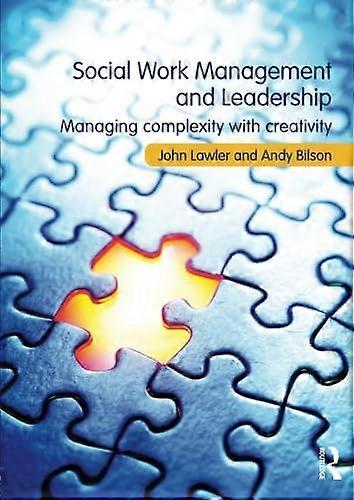 Social Work Management and Leadership: Managing Complexity with Creativity