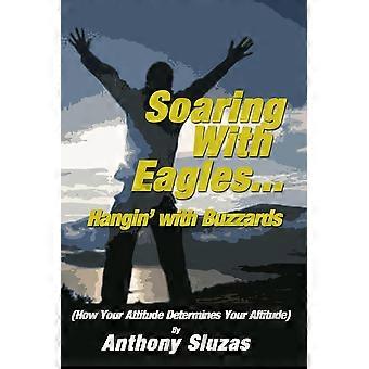 Soaring With Eagleshangin' With Buzzards - Anthony Sluzas - Paperback - en Book
