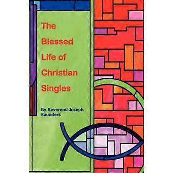 The Blessed Life Of Christian Singles - Joseph Saunders - Paperback - en Book