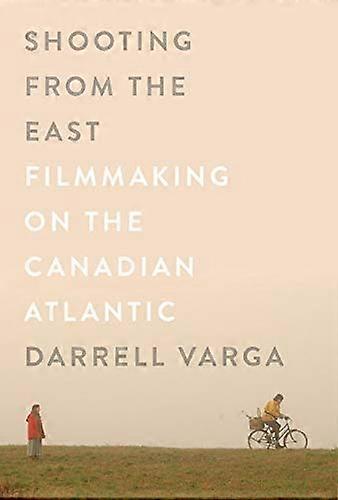 Shooting from the East: Filmmaking on the Canadian Atlantic