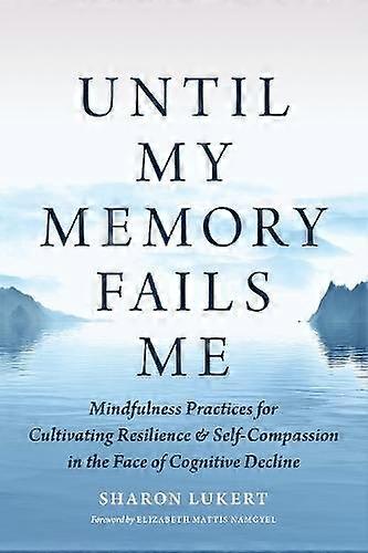 Until My Memory Fails Me by Elizabeth Mattis Namgyel Paperback