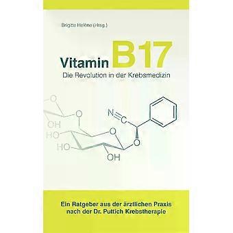 Vitamina B17 - Die Revolution In Der Krebsmedizinein Ratgeber Aus Der Rztlichen P - Books on Demand GmbH