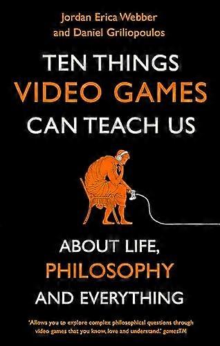 Ten Things Video Games Can Teach Us: