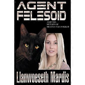 Agent Felesoid und die Rückkehr von Helena Van Fokker