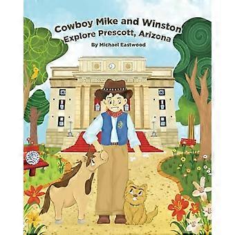 Cowboy Mike en Winston verkennen Prescott, Arizona