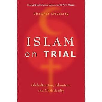 Islam op de proef: globalisering, islamisme en christendom