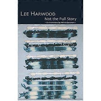 Not the Full Story - Sei interviste con Lee Harwood