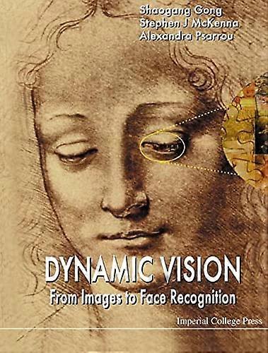 Dynamic Vision : From Images to Face Recognition