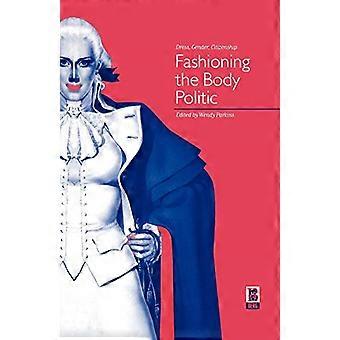 Fashioning the Body Politic: Kleid,Geschlecht,Bürgerschaft