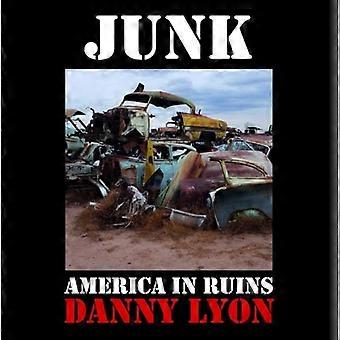 Danny Lyon: Junk : Amerika in Trümmern