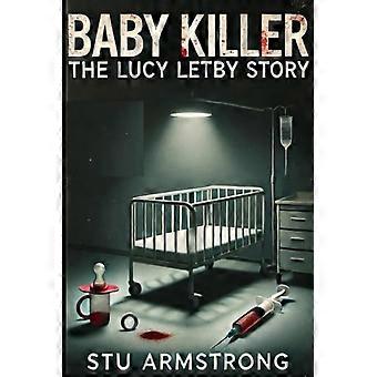 L'assassina di bambini: la storia di Lucy Letby