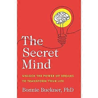 Secret Mind : Unlock the Power of Dreams to Transform Your Life