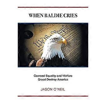 When baldie cries coerced equality and welfare greed destroy america
