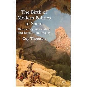 O Nascimento da Política Moderna na Espanha: Democracia, Associação e Revolução - G. Thomson - Capa dura - Livro em inglês - História