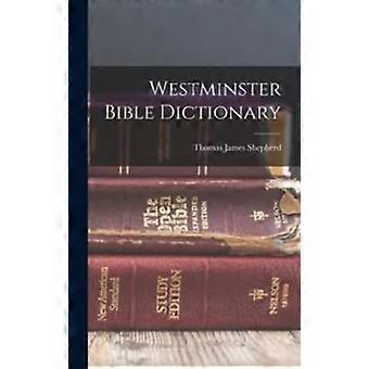 Westminster Bible Dictionary - Thomas James Shepherd - Hardcover - en Book