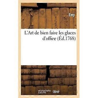 Lart De Bien Faire Les Glaces Doffice Ou Les Vrais Principes Pour Congeler To