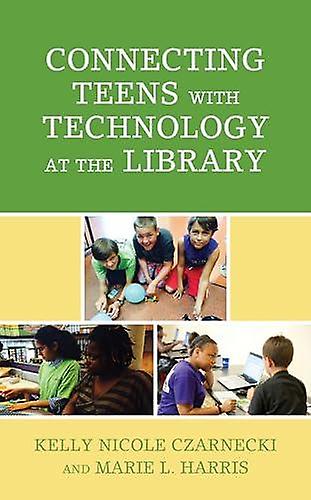 Connecting Teens With Technology At The Library by Marie L. Harris Paperback Book