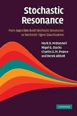 Stochastic Resonance From Suprathreshold Stochastic Resonance to Stochastic Signal Quantization
