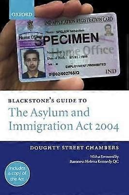 Blackstone's Guide to the Asylum and Immigration ACT 2004