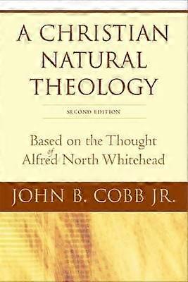 A Christian Natural Theology Second Edition