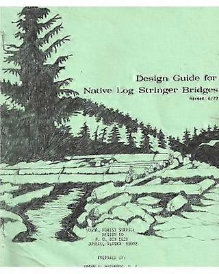 Design Guide for Native Log Stringer Bridges