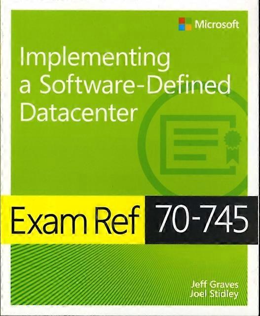 Exam Ref 70745 Implementing A Softwaredefined Datacenter by Joel Stidley Paperback