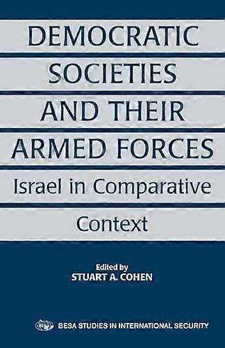 Democratic Societies and Their Armed Forces: Israel in Comparative Context