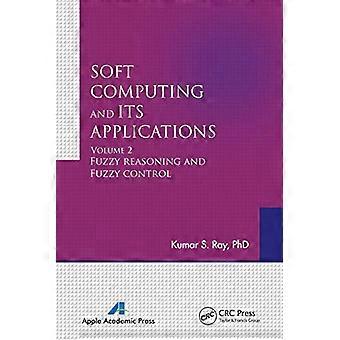 Soft Computing and Its Applications Volume Two Fuzzy Reasoning and Fuzzy Control