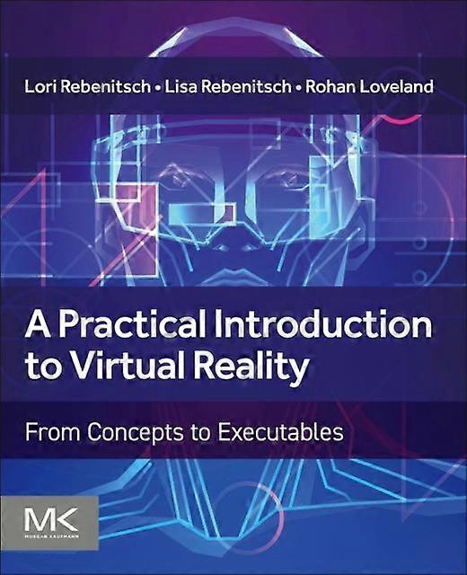 A Practical Introduction To Virtual Reality - Loveland, Rohan, Ph.D., MBA - Virtual worlds - Elsevier Science & Technology - Paperback