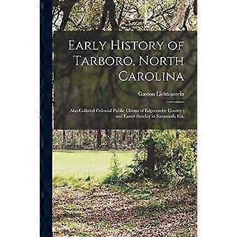 Vroege geschiedenis van Tarboro, North Carolina: ook verzamelde koloniale openbare claims van Edgecombe County: en Paaszondag in Savannah, Ga