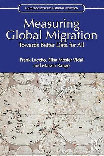 Measuring Global Migration: Towards Better Data for All (Routledge Key Issues in Global Migration)
